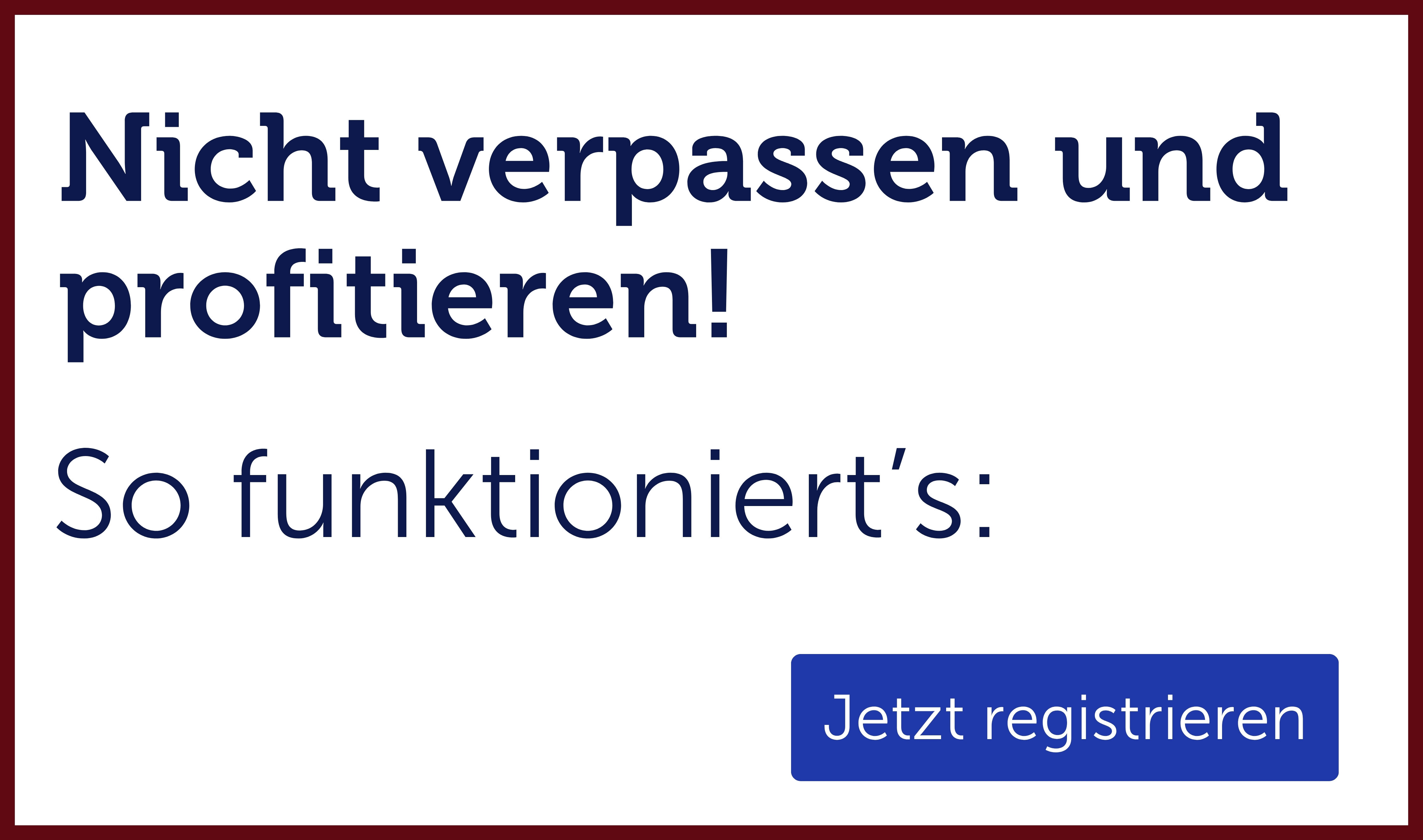 So funktioniert's - Jetzt registrieren